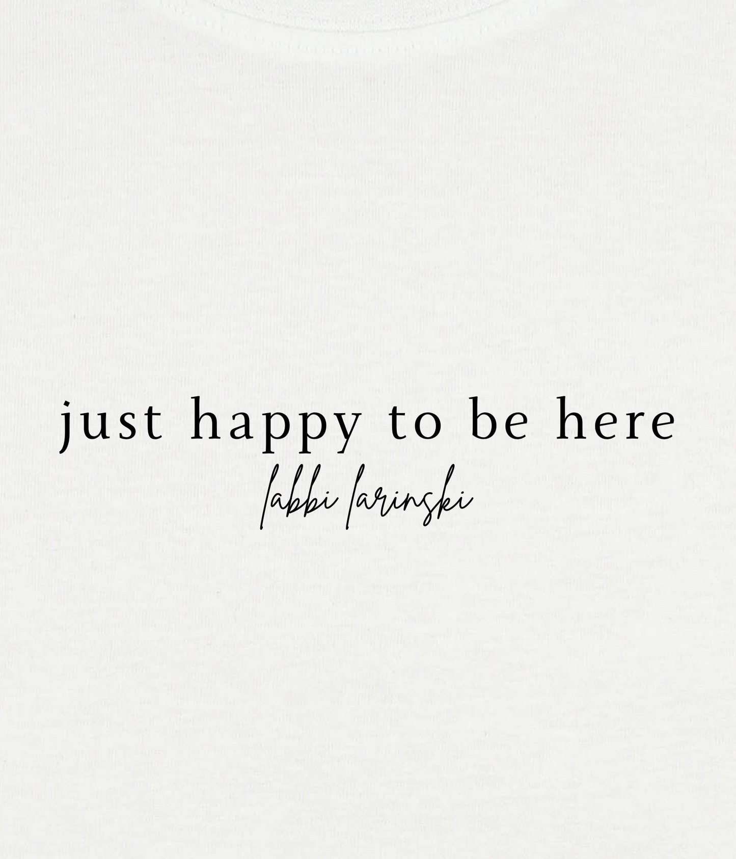 shirt | just happy to be here